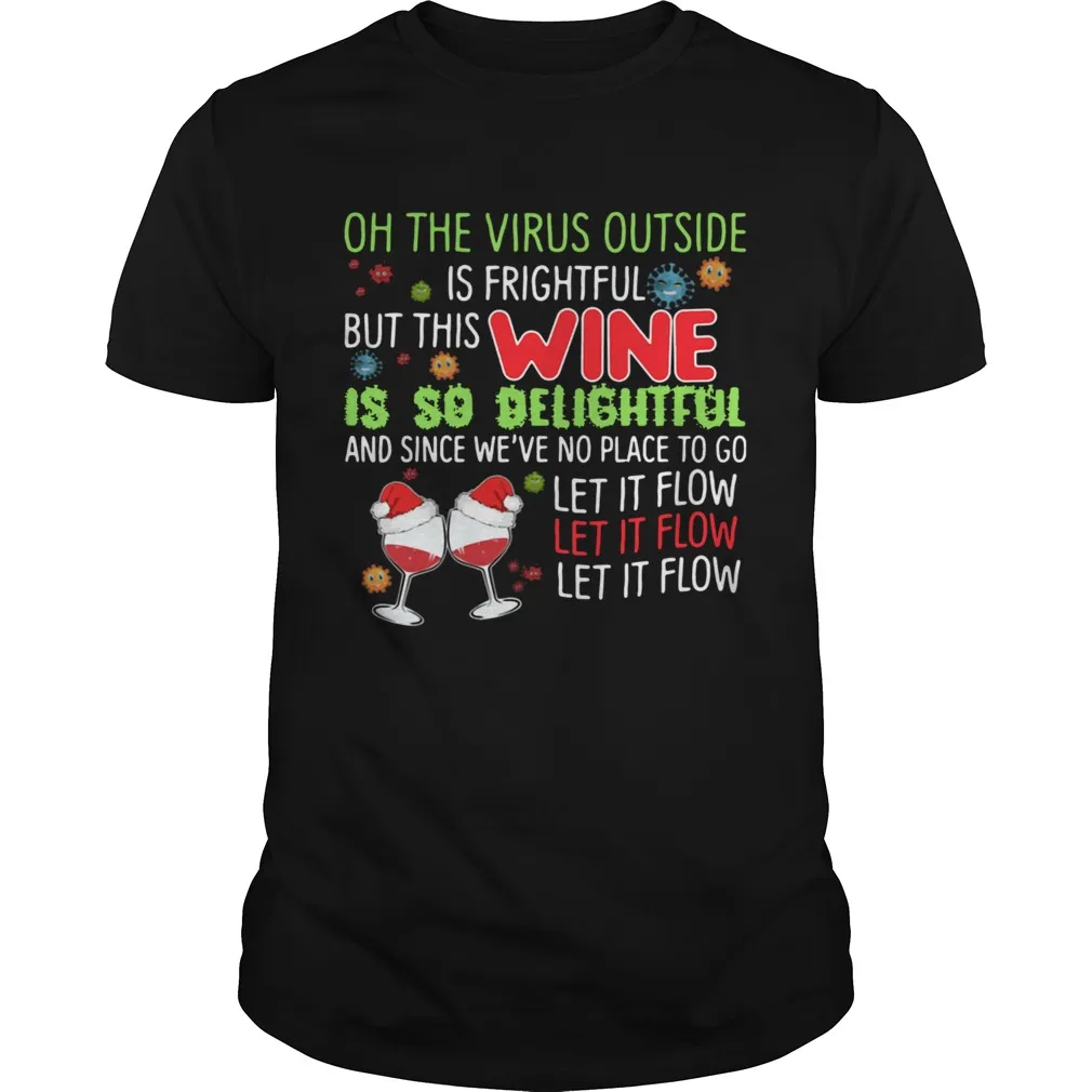 Oh the virus outside is frightful but this wine is so delightful and since weve no place to go let Unisex