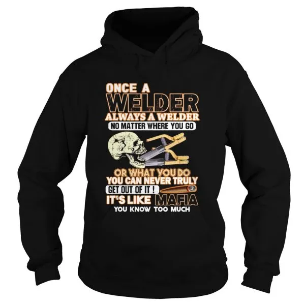 Once A Welder Always A Diesel Mechanic Its Like Mafia Unisex - Image 4