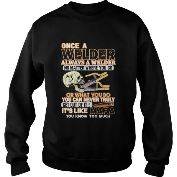Once A Welder Always A Diesel Mechanic Its Like Mafia Unisex - Image 5