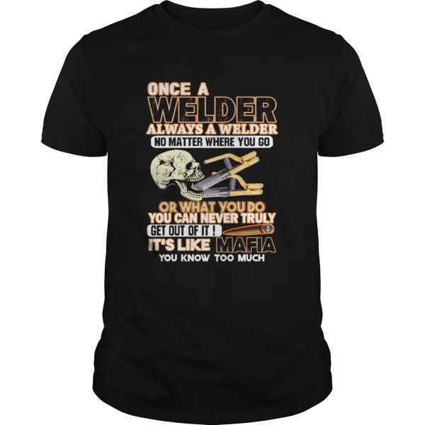 Once A Welder Always A Diesel Mechanic Its Like Mafia Unisex - Image 2