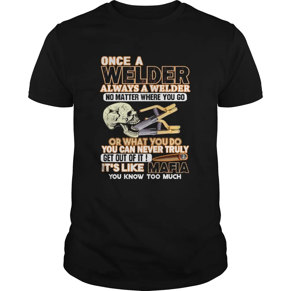 Once A Welder Always A Diesel Mechanic Its Like Mafia Unisex