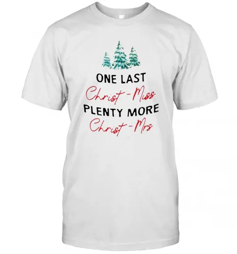 One Last Christmiss Plenty More Christmrs Christmas T-Shirt Classic Mens T-shirt