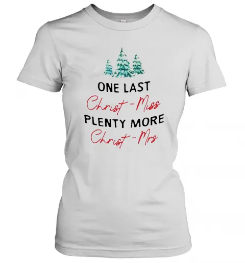 One Last Christmiss Plenty More Christmrs Christmas T-Shirt Classic Mens T-shirt - Image 3