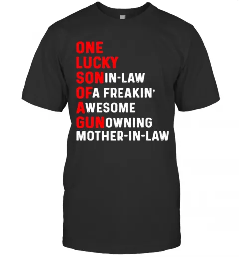 One Lucky Son In Law Of A Freaking Awesome Gun Owning Mother In Law T-Shirt Classic Mens T-shirt