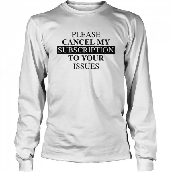 Please se cancel my subscription to your issues shirt - Image 3