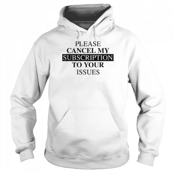 Please se cancel my subscription to your issues shirt - Image 5