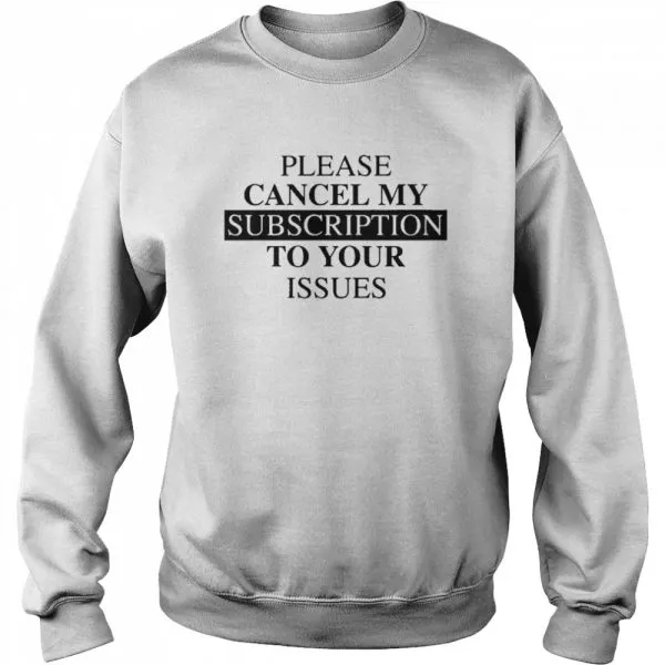 Please se cancel my subscription to your issues shirt - Image 4