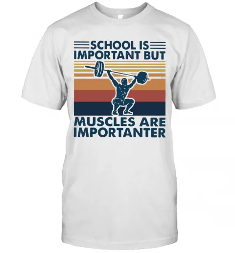 School Is Important But Muscles Are Importanter Vintage Retro T-Shirt Classic Mens T-shirt