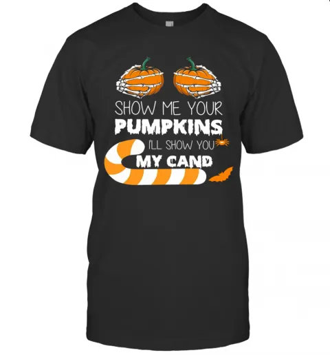 Show Me Your Pumpkins Ill Show You My Candy T-Shirt Classic Mens T-shirt