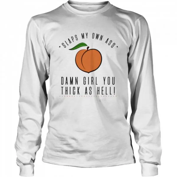Slaps my own ass damn girl you thick as hell Classic Mens T-shirt - Image 4