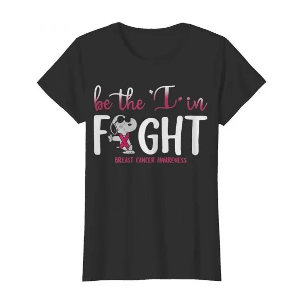 Snoopy Be The I In Fight Breast Cancer Awareness shirt - Image 3