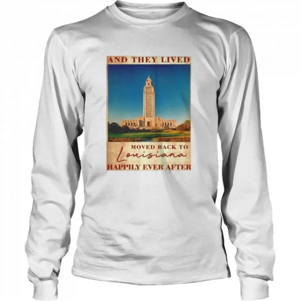 State Capitol Park And They Lived Moved Back To Louisiana Happily Ever After Classic Mens T-shirt - Image 4