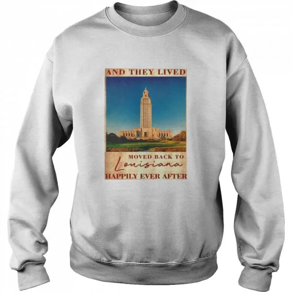 State Capitol Park And They Lived Moved Back To Louisiana Happily Ever After Classic Mens T-shirt - Image 5