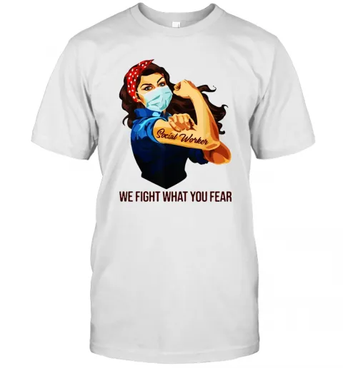 Strong Woman Social Worker We Fight What You Fear T-Shirt Classic Mens T-shirt