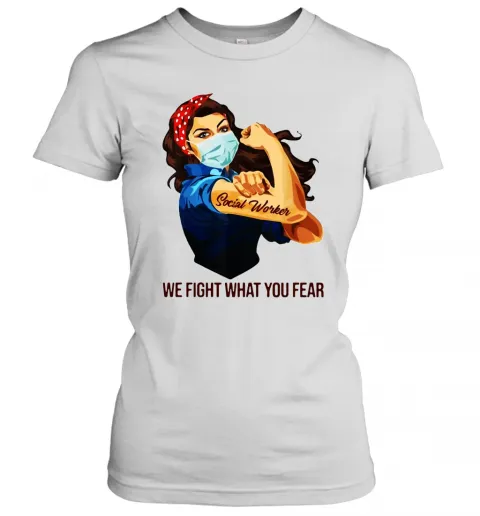 Strong Woman Social Worker We Fight What You Fear T-Shirt Classic Mens T-shirt - Image 3