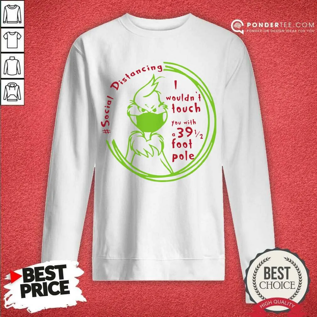 Top The Grinch Face Mask Social Distancing I Wouldnt Touch You With A 39 1 2 Foot Pole Shirt - Image 4