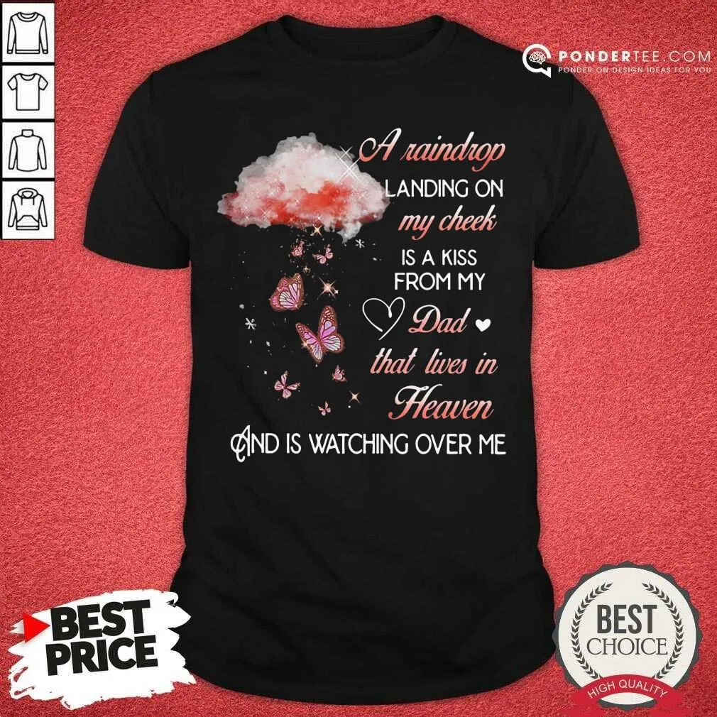 Top A Raindrop Landing On My Cheek Is A Kiss From My Dad That Lives In Heaven Butterfly Shirt