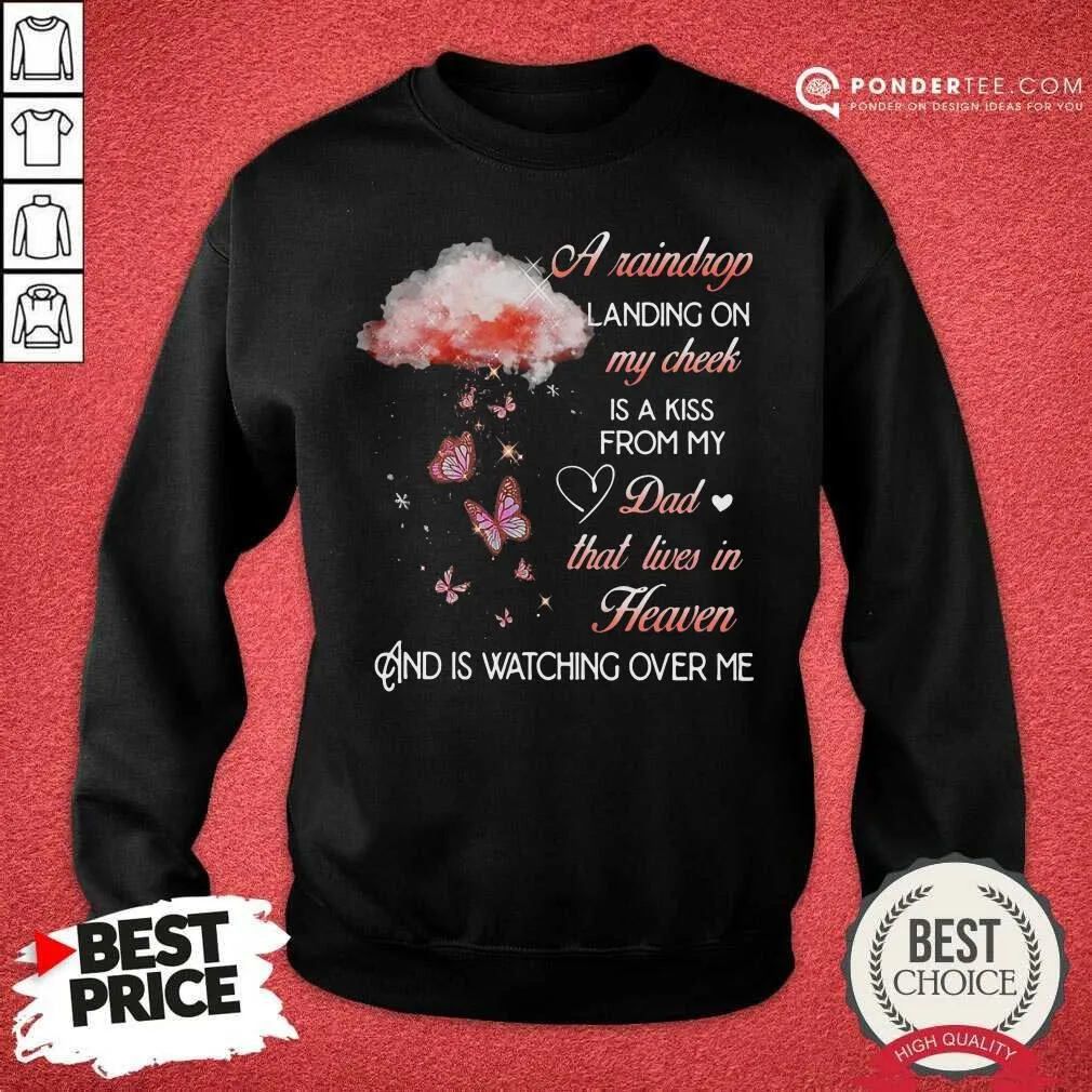 Top A Raindrop Landing On My Cheek Is A Kiss From My Dad That Lives In Heaven Butterfly Shirt - Image 5
