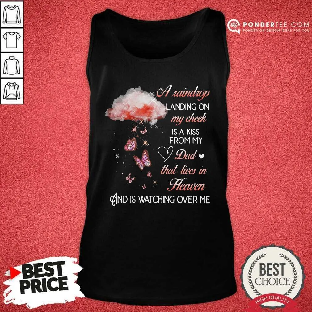 Top A Raindrop Landing On My Cheek Is A Kiss From My Dad That Lives In Heaven Butterfly Shirt - Image 4