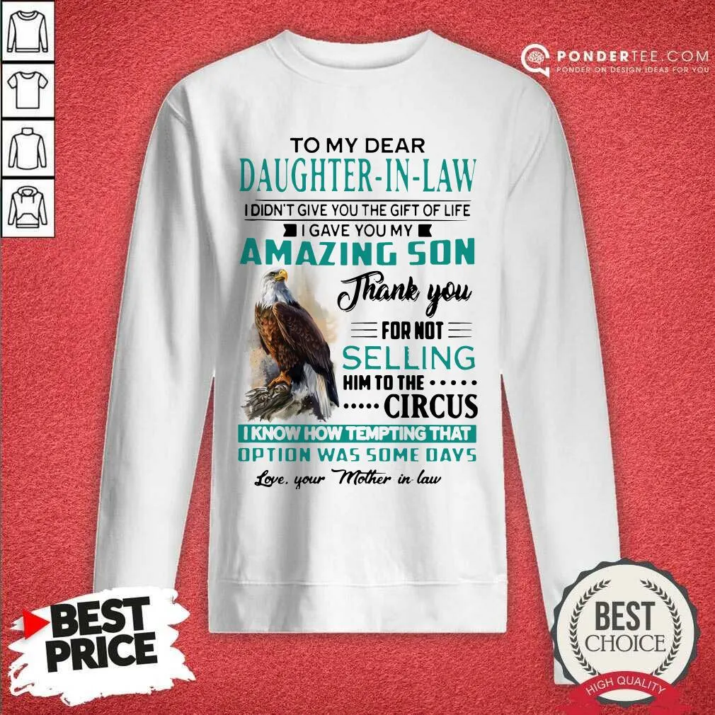 Top Eagles To My Dear Daughter-In-Law I Didnt Give You The Gift Of Life I Gave You My Amazing Son Shirt - Image 4