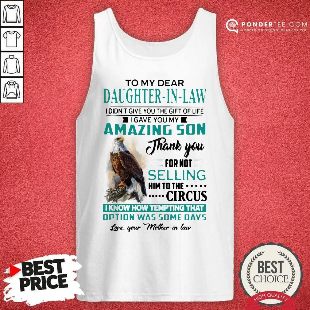 Top Eagles To My Dear Daughter-In-Law I Didnt Give You The Gift Of Life I Gave You My Amazing Son Shirt - Image 2
