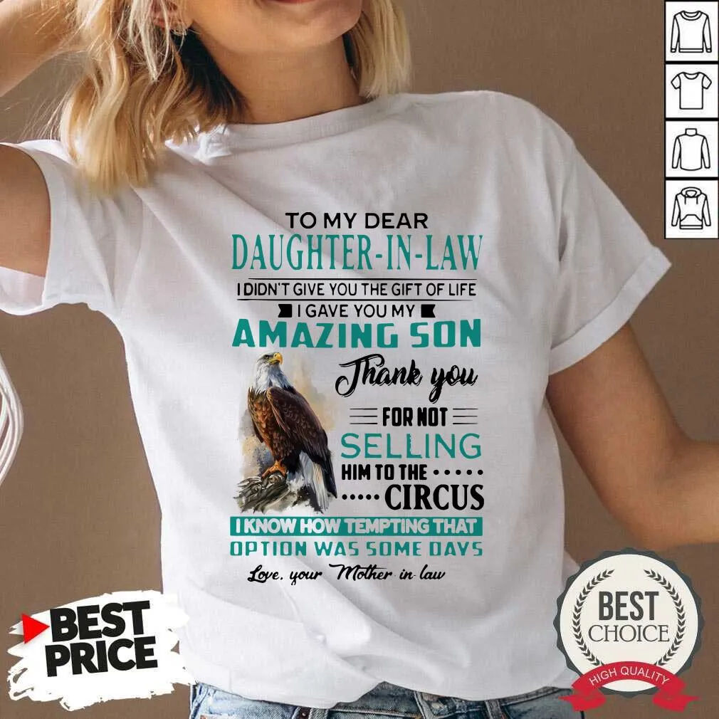 Top Eagles To My Dear Daughter-In-Law I Didnt Give You The Gift Of Life I Gave You My Amazing Son Shirt - Image 3
