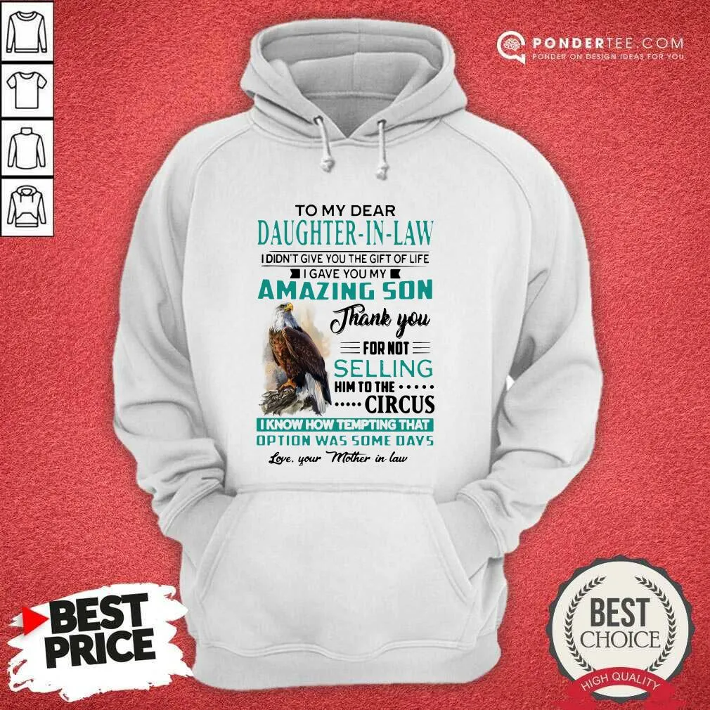 Top Eagles To My Dear Daughter-In-Law I Didnt Give You The Gift Of Life I Gave You My Amazing Son Shirt - Image 5