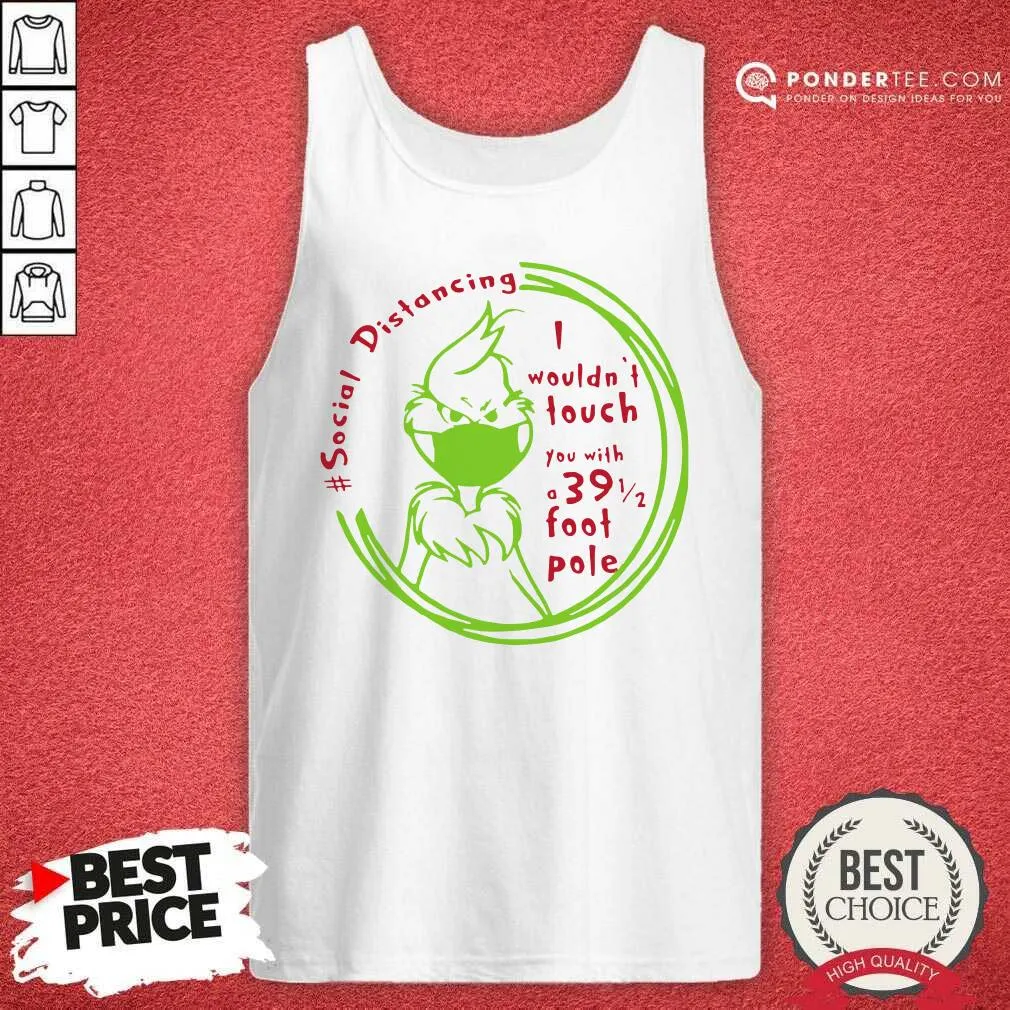 Top The Grinch Face Mask Social Distancing I Wouldnt Touch You With A 39 1 2 Foot Pole Shirt - Image 2