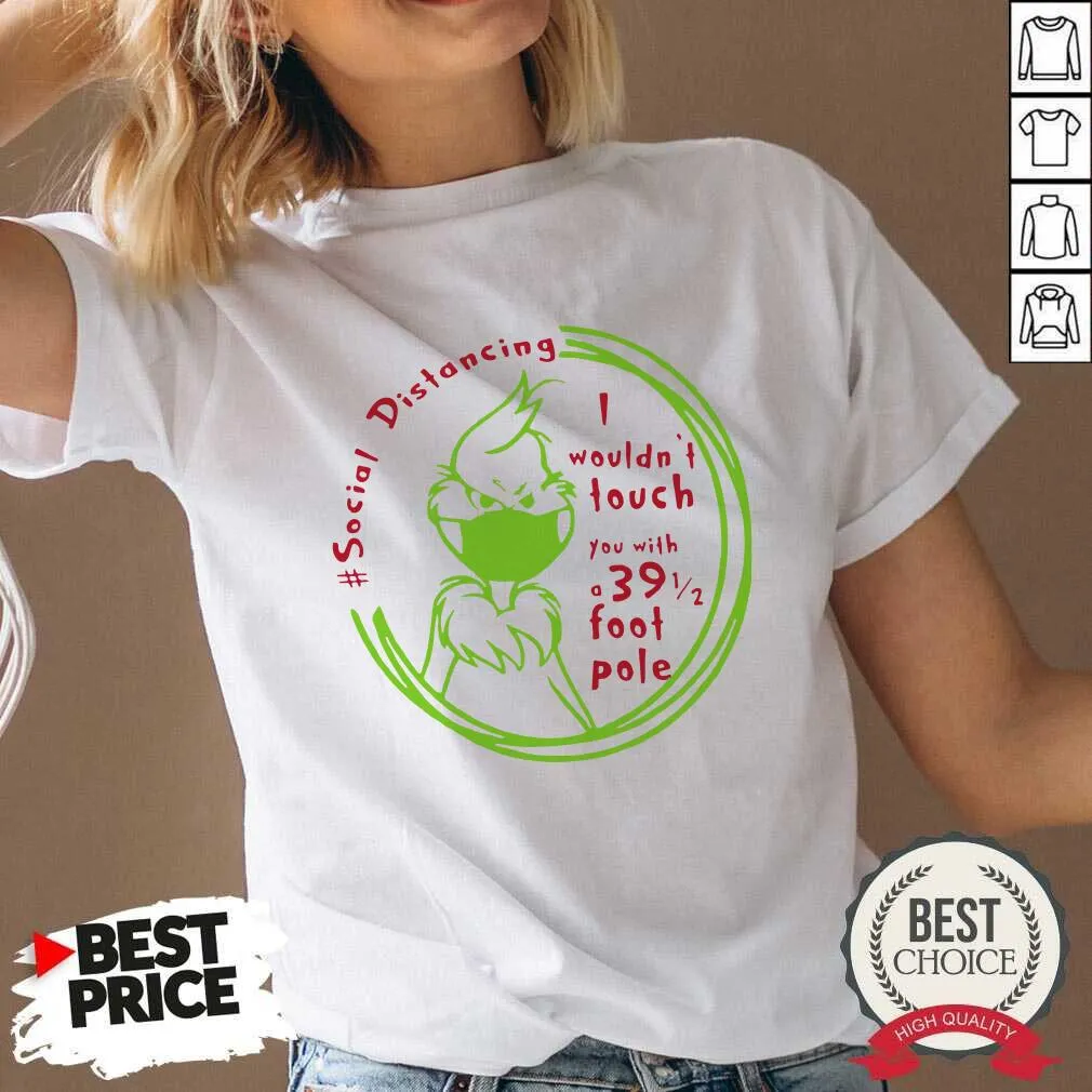 Top The Grinch Face Mask Social Distancing I Wouldnt Touch You With A 39 1 2 Foot Pole Shirt - Image 3