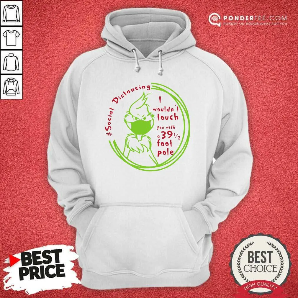 Top The Grinch Face Mask Social Distancing I Wouldnt Touch You With A 39 1 2 Foot Pole Shirt - Image 5