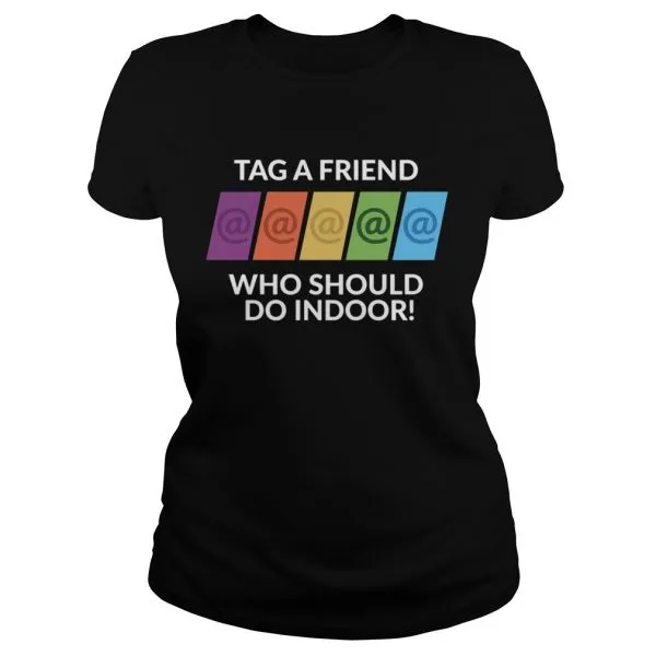 Tag A Friend Who Should Do Indoor Unisex - Image 3