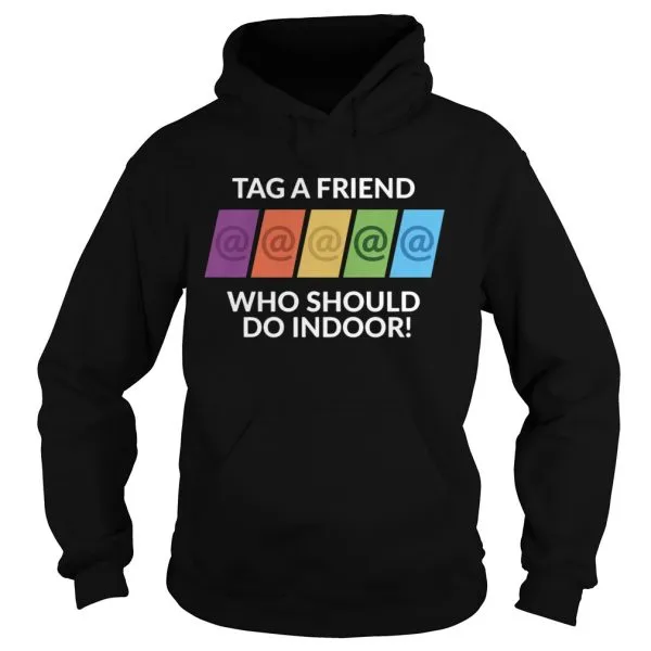 Tag A Friend Who Should Do Indoor Unisex - Image 4