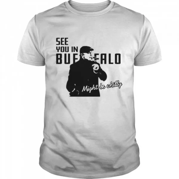 Tasker chilly in buffalo see you in buffalo one buffalo shop shirt
