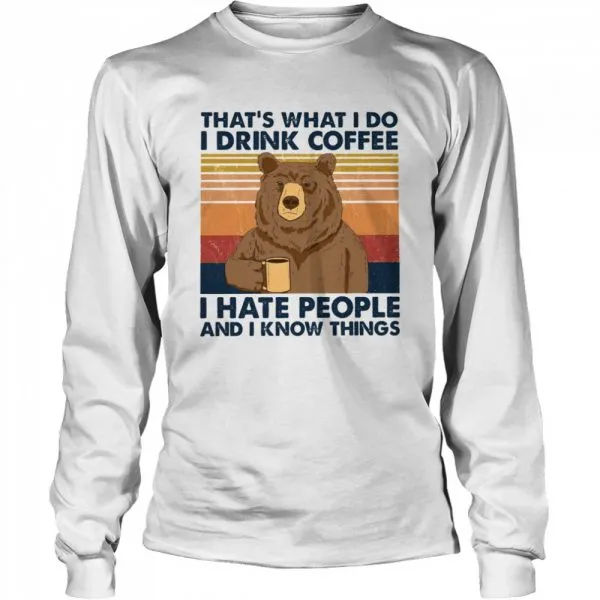 Thats What I Do I Drink Coffee I Hate People And I Know Things Classic Mens T-shirt - Image 4