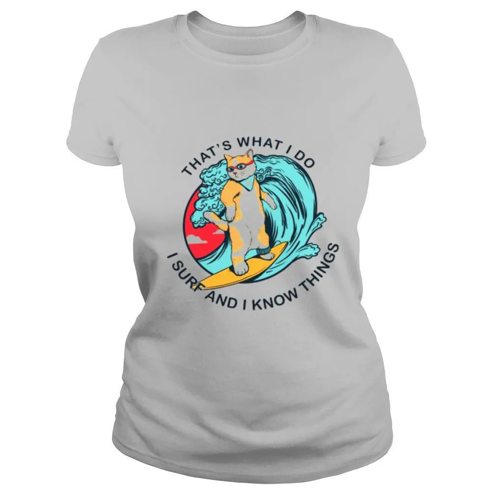 Thats What I Do I Surf And I Know Things shirt - Image 2