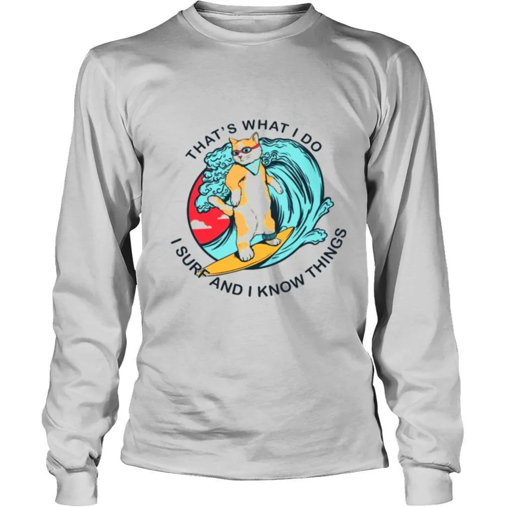 Thats What I Do I Surf And I Know Things shirt - Image 3