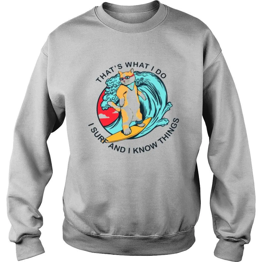 Thats What I Do I Surf And I Know Things shirt - Image 4