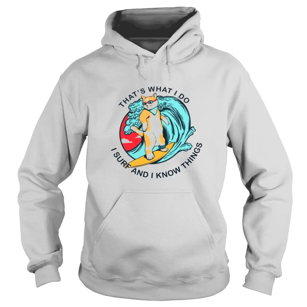 Thats What I Do I Surf And I Know Things shirt - Image 5