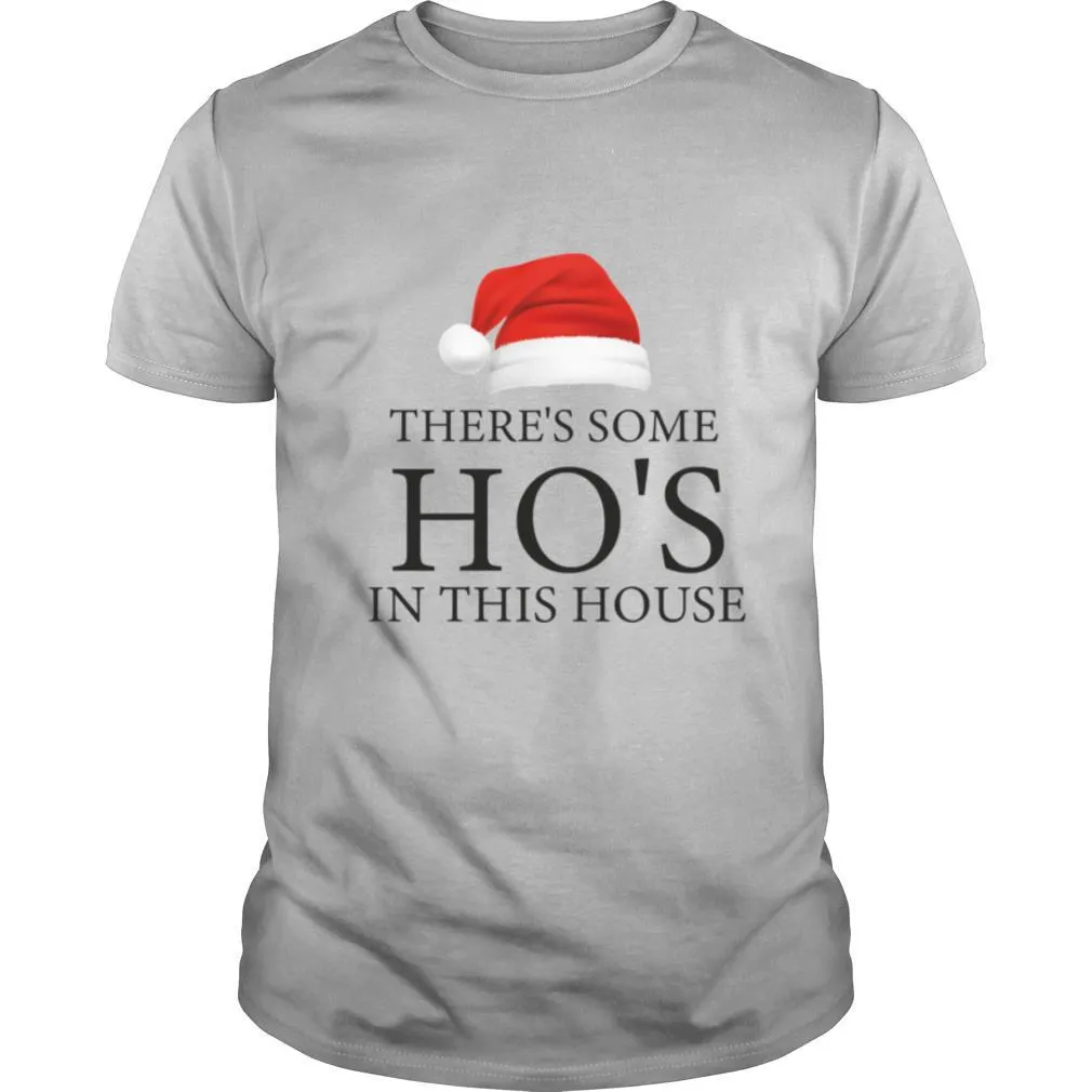 Theres Some Hos In This House Hat Santa Christmas shirt