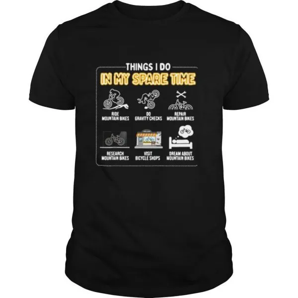Things I Do In My Spare Time Ride Mountain Bikes shirt