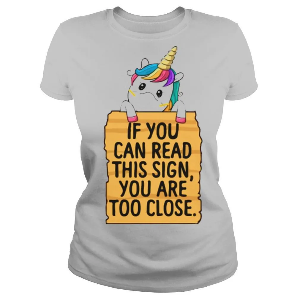 Unicorn If You Can Read This Sign You Are Too Close shirt - Image 2