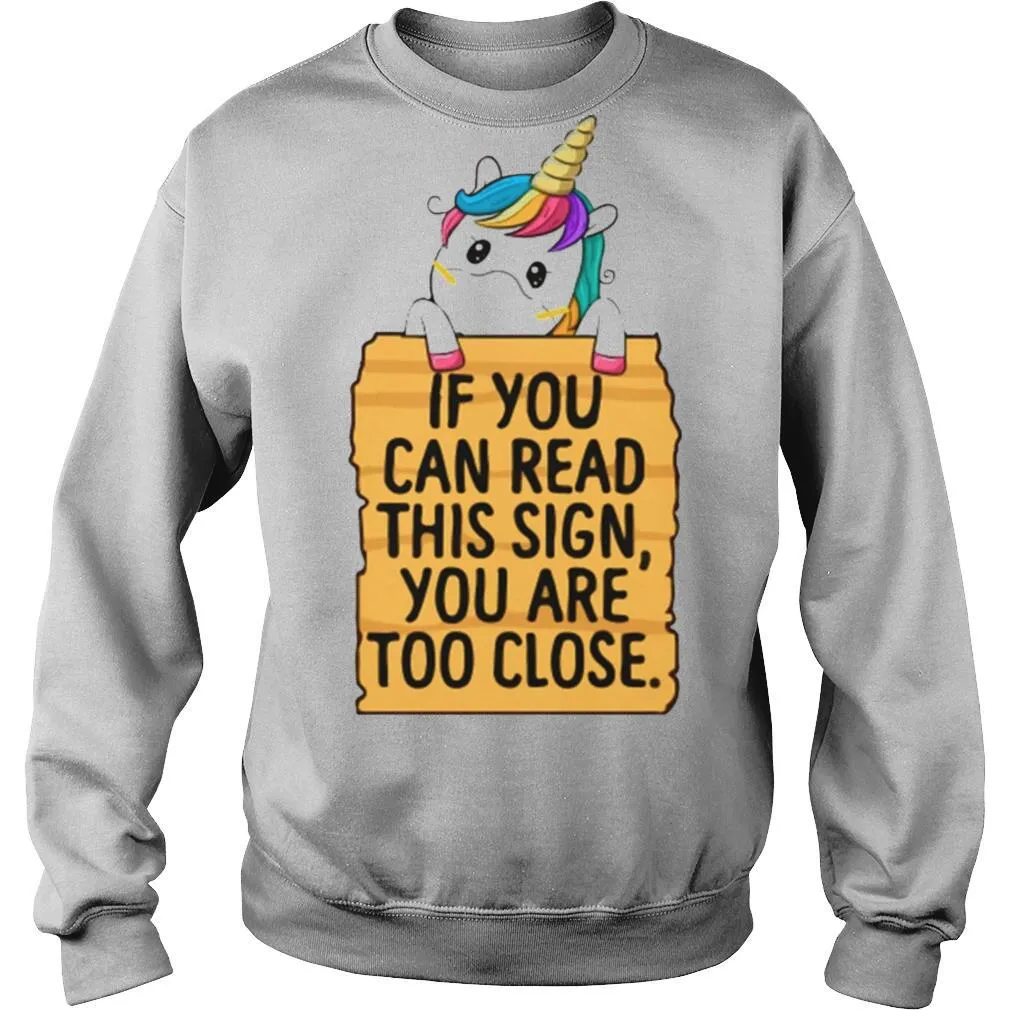 Unicorn If You Can Read This Sign You Are Too Close shirt - Image 4