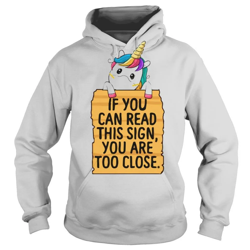 Unicorn If You Can Read This Sign You Are Too Close shirt - Image 5