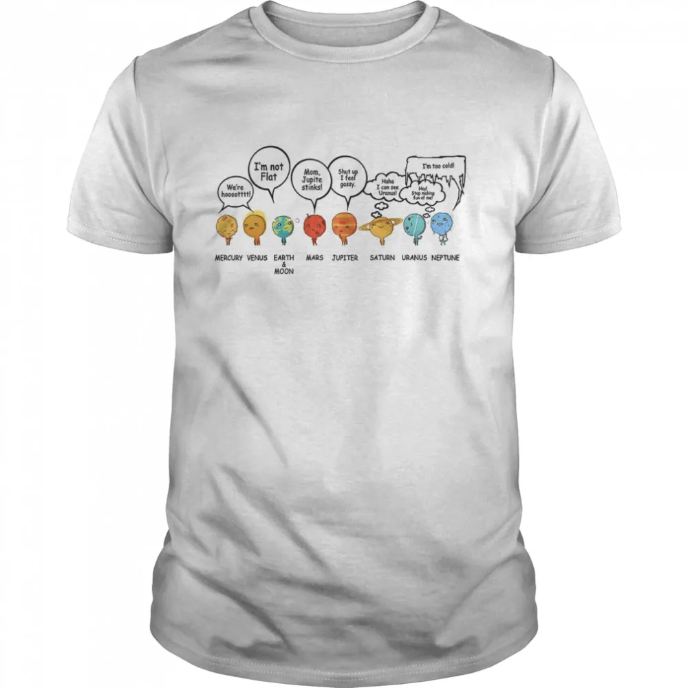 Were Hooot Merycury Im Not Flat Venus Earth Moon Mars Jupiter Saturn Uranus Neptune Classic Mens T-shirt