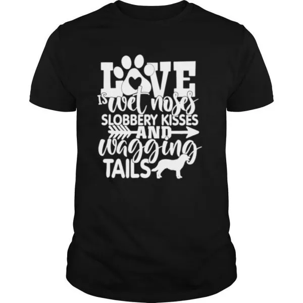 Wet Noses Slobbery Kisses Dog Mom Dog Dad Dog shirt