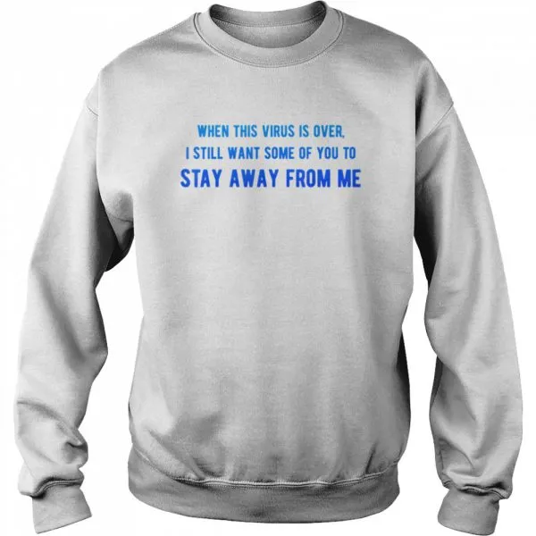 When This Virus Is Over I Still Want Some 2020 shirt - Image 4