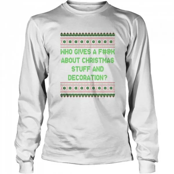 Who Gives A Fuck About Christmas Stuff And Decoration Classic Mens T-shirt - Image 4