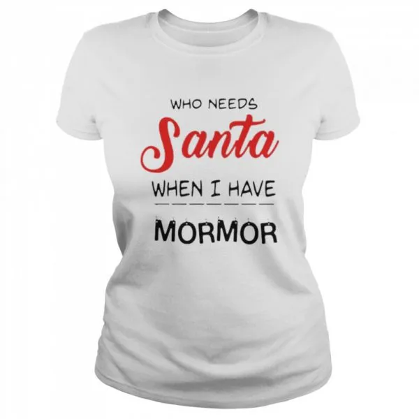 Who needs Santa when I have Mormor Christmas Classic Mens T-shirt - Image 3