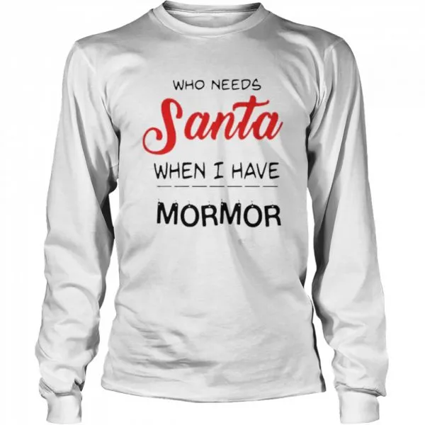 Who needs Santa when I have Mormor Christmas Classic Mens T-shirt - Image 4