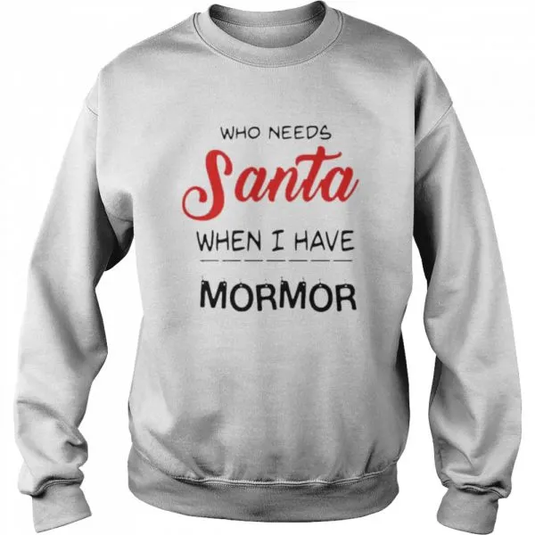 Who needs Santa when I have Mormor Christmas Classic Mens T-shirt - Image 5